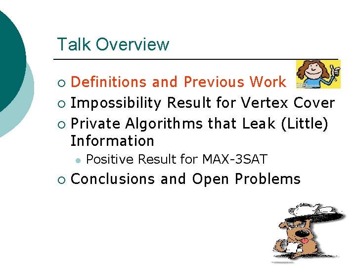 Talk Overview Definitions and Previous Work ¡ Impossibility Result for Vertex Cover ¡ Private