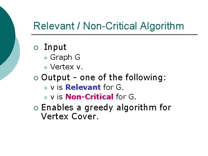 Relevant / Non-Critical Algorithm ¡ Input l l ¡ Output - one of the