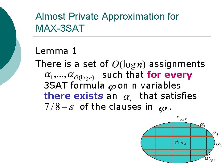 Almost Private Approximation for MAX-3 SAT Lemma 1 There is a set of assignments