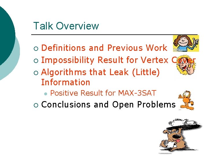 Talk Overview Definitions and Previous Work ¡ Impossibility Result for Vertex Cover ¡ Algorithms