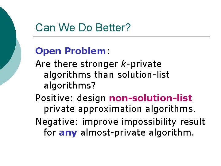 Can We Do Better? Open Problem: Are there stronger k-private algorithms than solution-list algorithms?