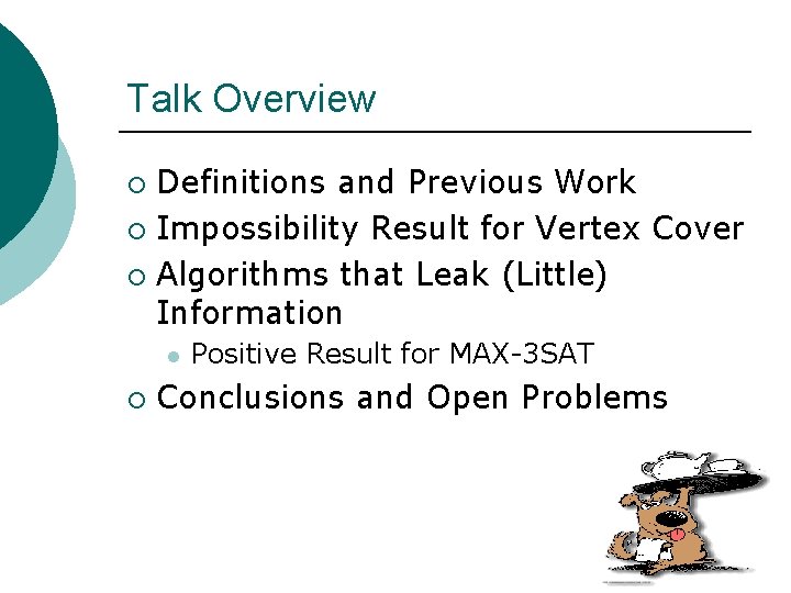 Talk Overview Definitions and Previous Work ¡ Impossibility Result for Vertex Cover ¡ Algorithms