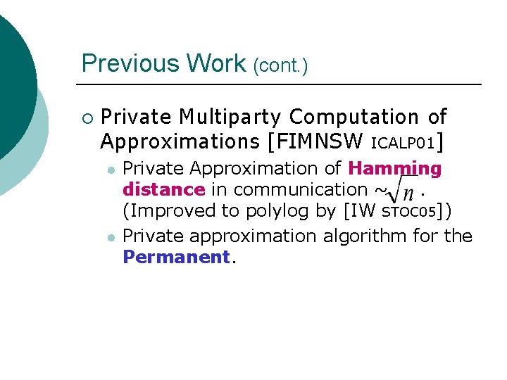 Previous Work (cont. ) ¡ Private Multiparty Computation of Approximations [FIMNSW ICALP 01] l