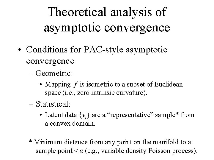 Theoretical analysis of asymptotic convergence • Conditions for PAC-style asymptotic convergence – Geometric: •