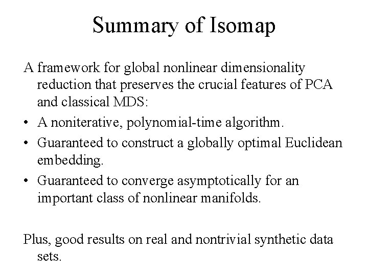 Summary of Isomap A framework for global nonlinear dimensionality reduction that preserves the crucial