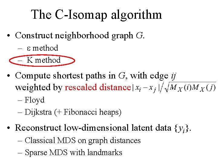 The C-Isomap algorithm • Construct neighborhood graph G. – e method – K method
