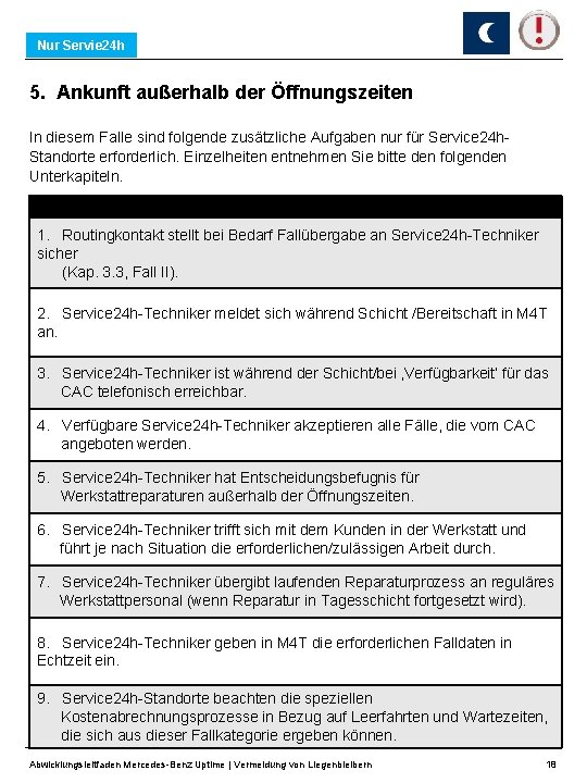 Nur Servie 24 h 5. Ankunft außerhalb der Öffnungszeiten In diesem Falle sind folgende