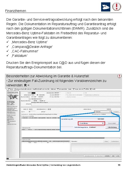 Finanzthemen Die Garantie- und Servicevertragsabwicklung erfolgt nach den bekannten Regeln. Die Dokumentation im Reparaturauftrag