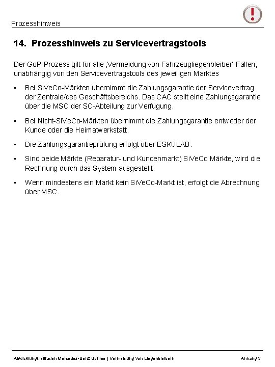 Prozesshinweis 14. Prozesshinweis zu Servicevertragstools Der Go. P-Prozess gilt für alle ‚Vermeidung von Fahrzeugliegenbleiber‘-Fällen,