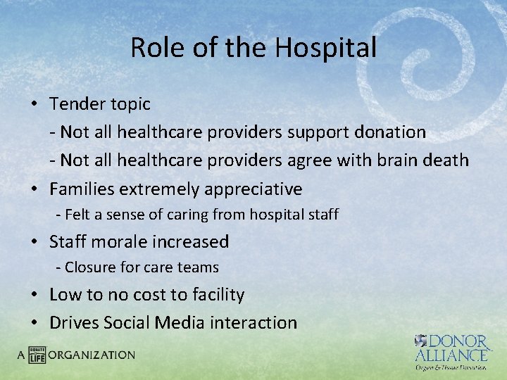 Role of the Hospital • Tender topic - Not all healthcare providers support donation