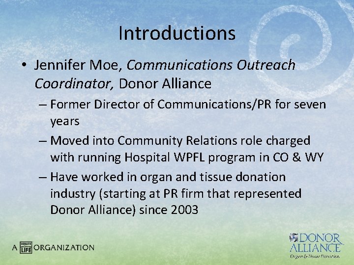 Introductions • Jennifer Moe, Communications Outreach Coordinator, Donor Alliance – Former Director of Communications/PR
