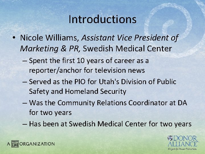 Introductions • Nicole Williams, Assistant Vice President of Marketing & PR, Swedish Medical Center