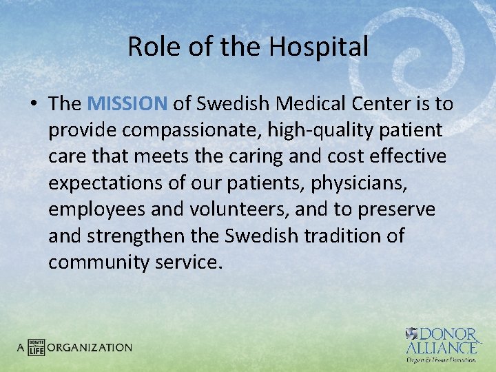 Role of the Hospital • The MISSION of Swedish Medical Center is to provide