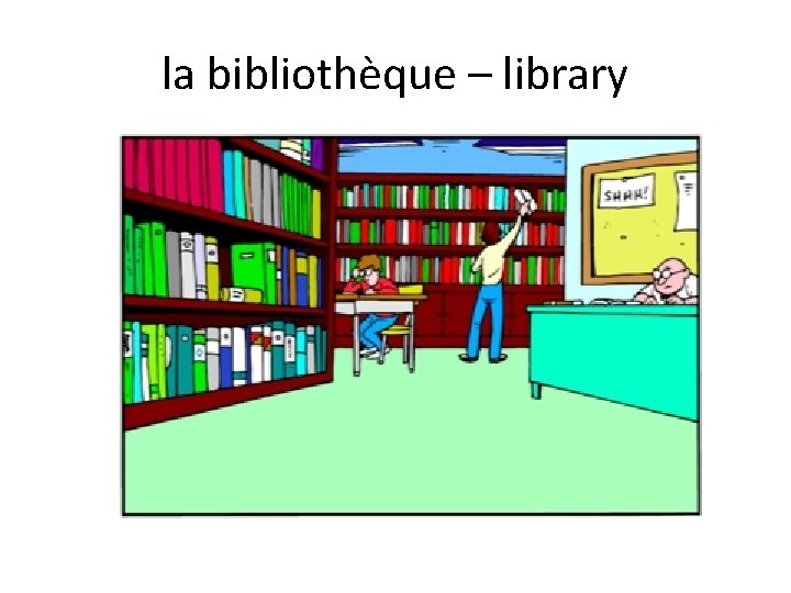 la bibliothèque – library 