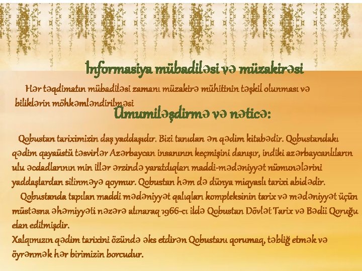 İnformasiya mübadiləsi və müzakirəsi Hər təqdimatın mübadiləsi zamanı müzakirə mühitinin təşkil olunması və biliklərin