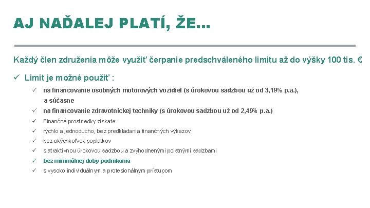 AJ NAĎALEJ PLATÍ, ŽE. . . Každý člen združenia môže využiť čerpanie predschváleného limitu