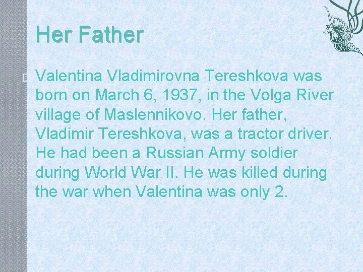 Her Father � Valentina Vladimirovna Tereshkova was born on March 6, 1937, in the