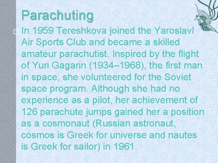 Parachuting � In 1959 Tereshkova joined the Yaroslavl Air Sports Club and became a