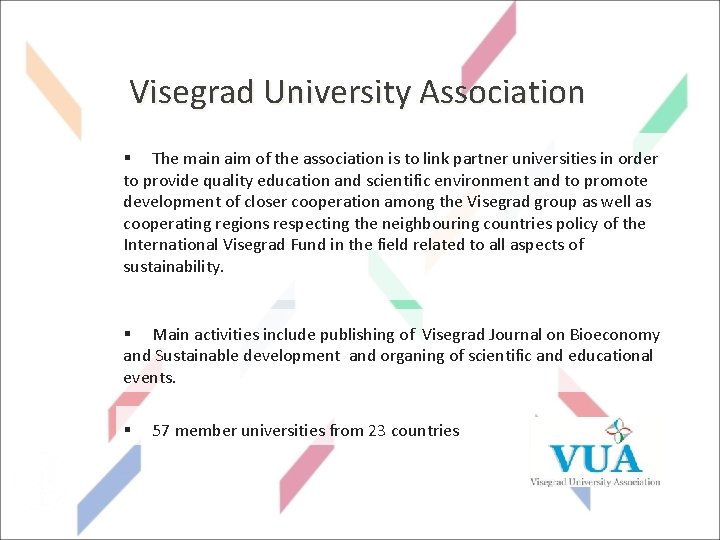 SLOVENSKÁ POĽNOHOSPODÁRSKA UNIVERZITA V NITRE Visegrad University Association § The main aim of the