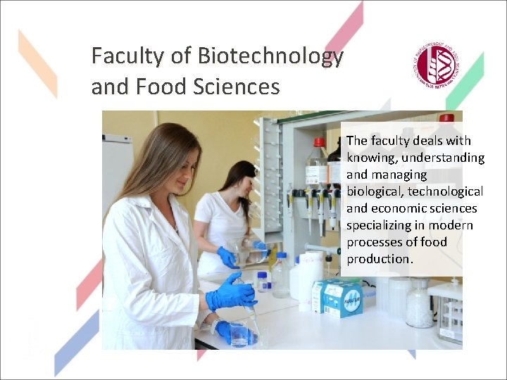 SLOVENSKÁ POĽNOHOSPODÁRSKA UNIVERZITA V NITRE Faculty of Biotechnology and Food Sciences The faculty deals