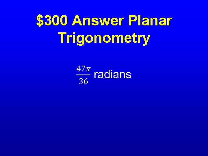 $300 Answer Planar Trigonometry • 