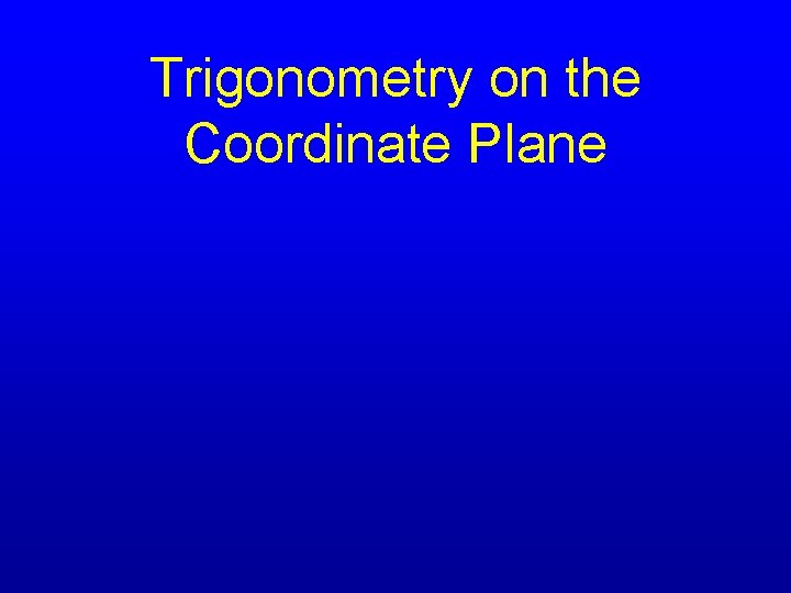 Trigonometry on the Coordinate Plane 