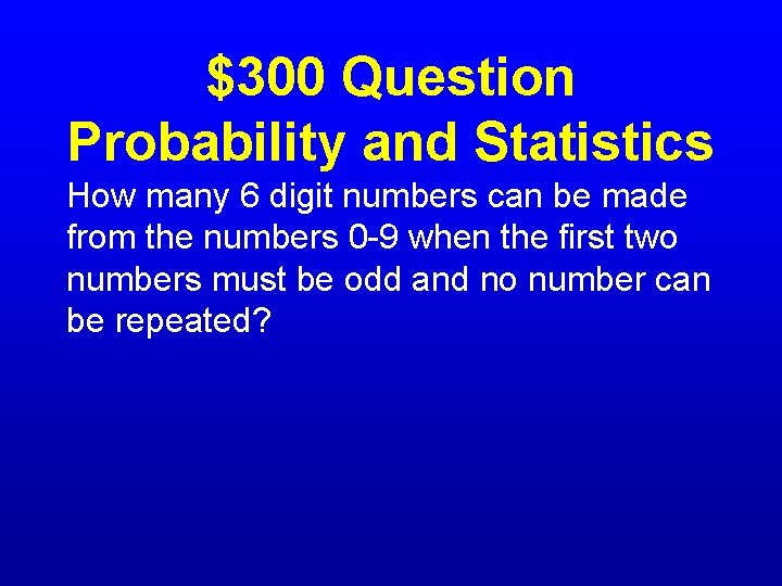 $300 Question Probability and Statistics How many 6 digit numbers can be made from