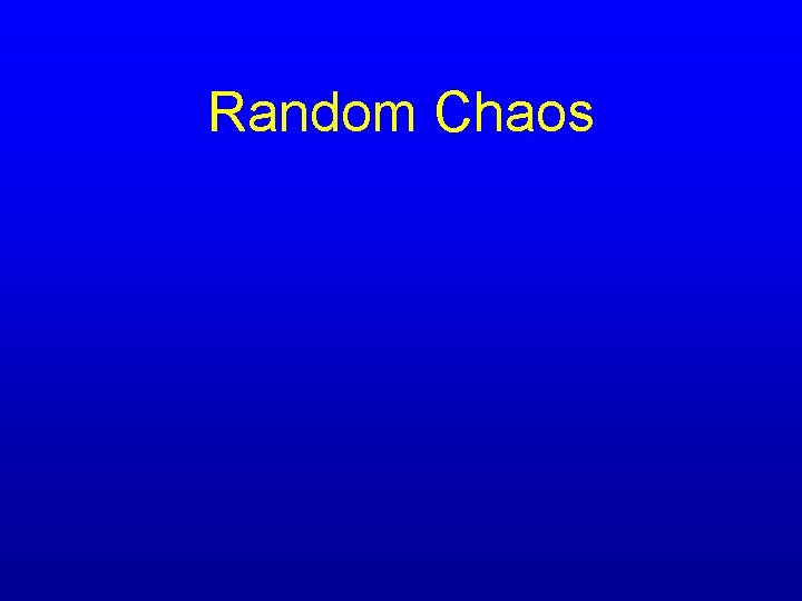 Random Chaos 