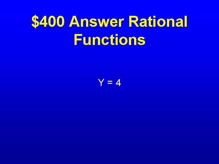 $400 Answer Rational Functions Y=4 