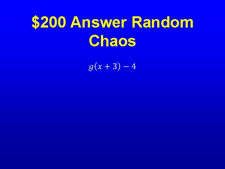 $200 Answer Random Chaos • 