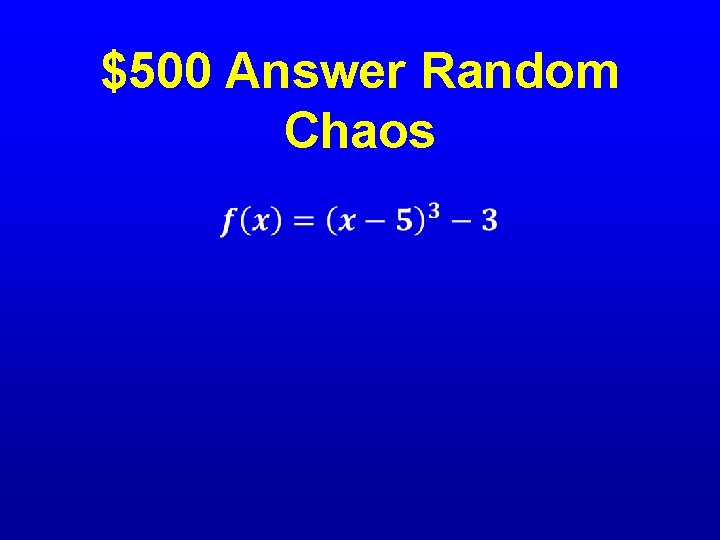 $500 Answer Random Chaos • 