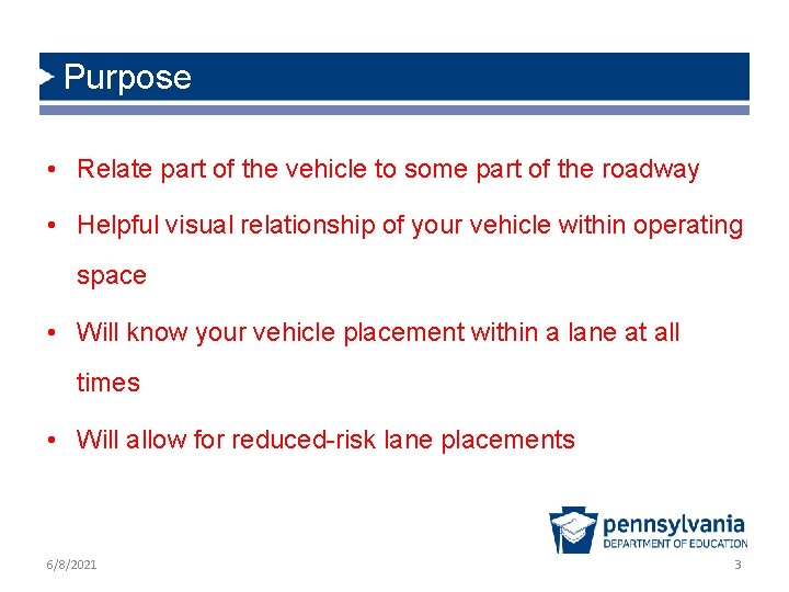 Purpose • Relate part of the vehicle to some part of the roadway •