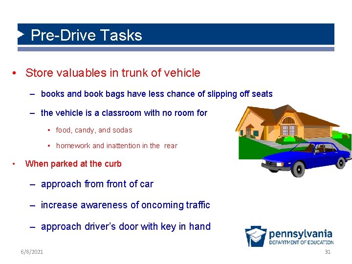 Pre-Drive Tasks • Store valuables in trunk of vehicle – books and book bags