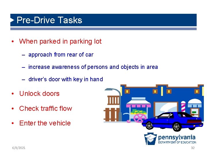Pre-Drive Tasks • When parked in parking lot – approach from rear of car