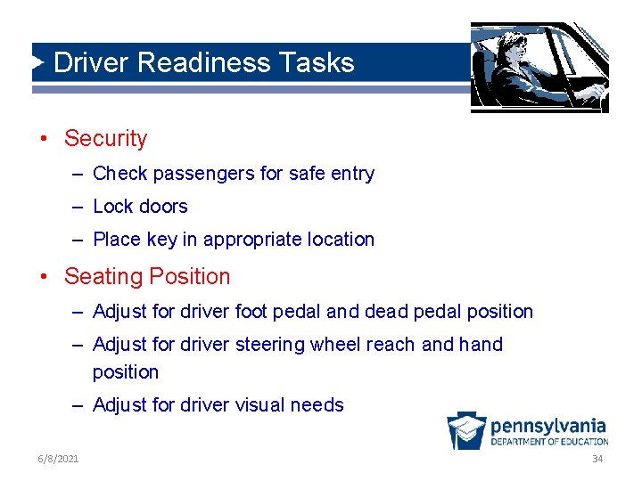 Driver Readiness Tasks • Security – Check passengers for safe entry – Lock doors
