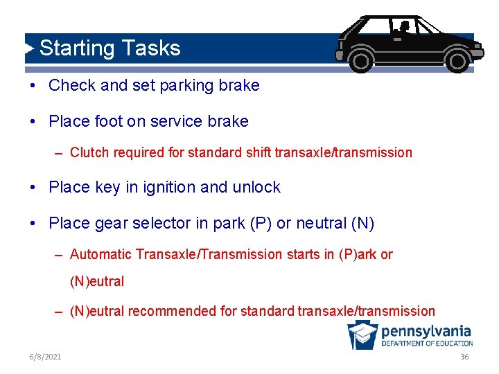 Starting Tasks • Check and set parking brake • Place foot on service brake