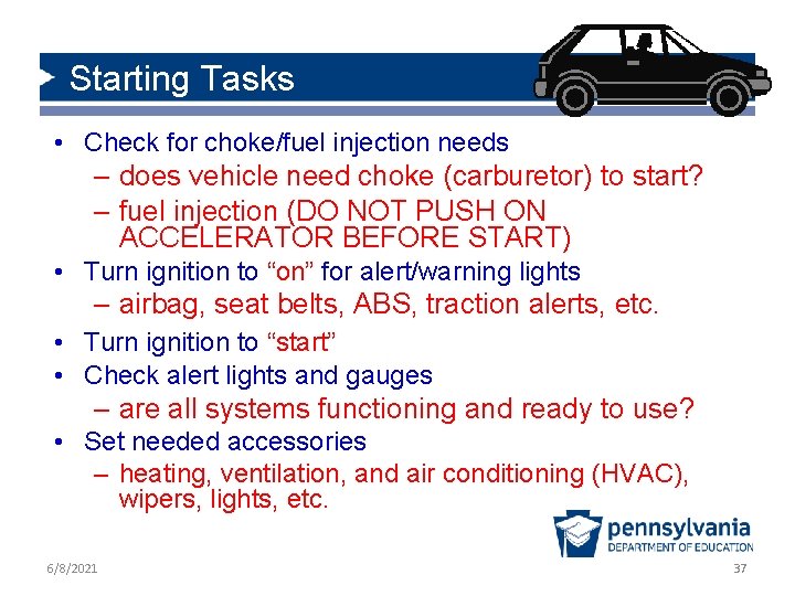 Starting Tasks • Check for choke/fuel injection needs – does vehicle need choke (carburetor)
