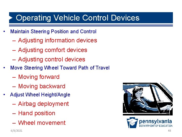Operating Vehicle Control Devices • Maintain Steering Position and Control – Adjusting information devices