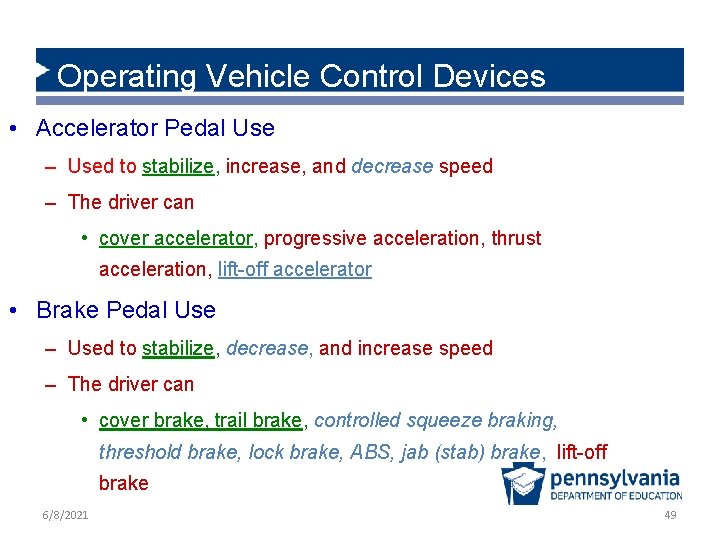 Operating Vehicle Control Devices • Accelerator Pedal Use – Used to stabilize, increase, and