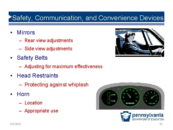 Safety, Communication, and Convenience Devices • Mirrors – Rear view adjustments – Side view
