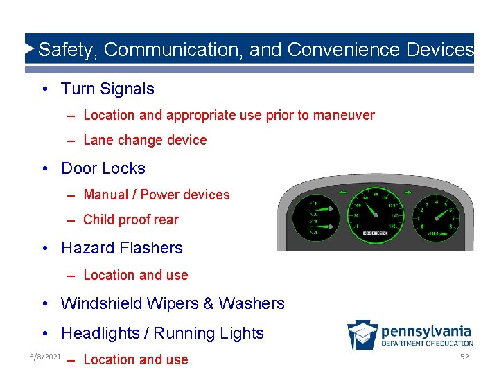 Safety, Communication, and Convenience Devices • Turn Signals – Location and appropriate use prior