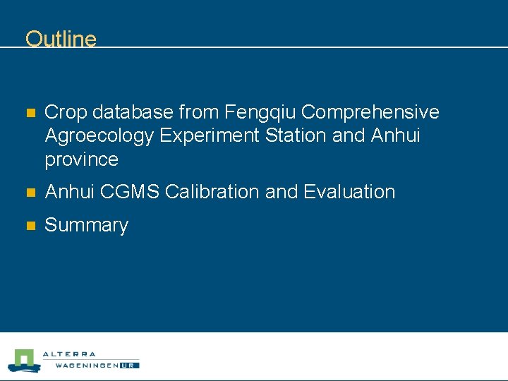 Outline n Crop database from Fengqiu Comprehensive Agroecology Experiment Station and Anhui province n