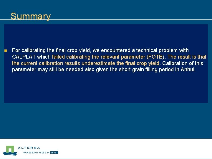 Summary n For calibrating the final crop yield, we encountered a technical problem with