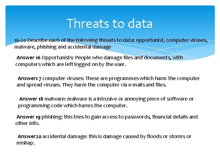 Threats to data 16 -20 Describe each of the following threats to data: opportunist,