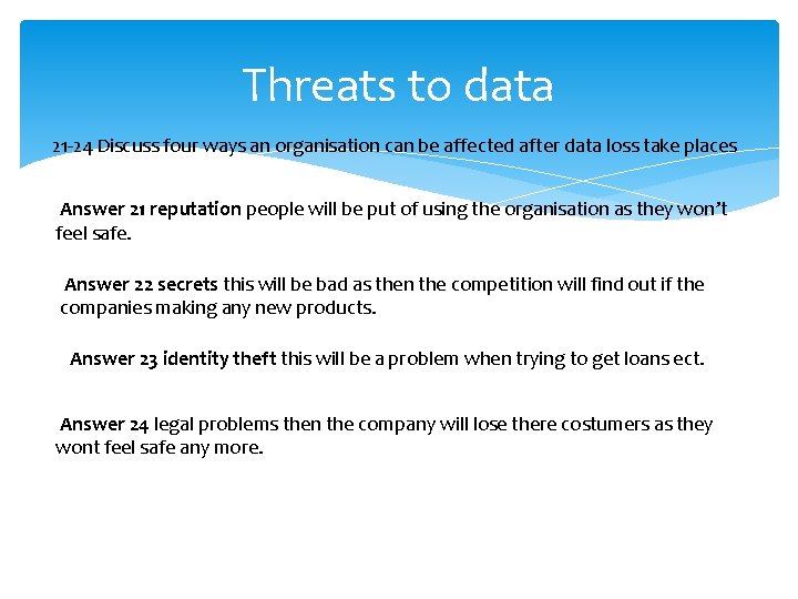 Threats to data 21 -24 Discuss four ways an organisation can be affected after