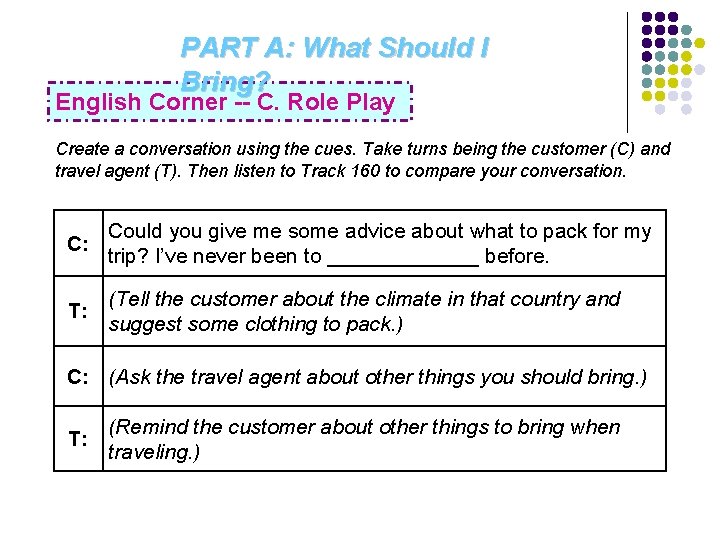 PART A: What Should I Bring? English Corner -- C. Role Play Create a