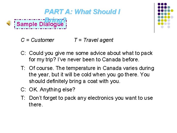PART A: What Should I Bring? Sample Dialogue C = Customer T = Travel