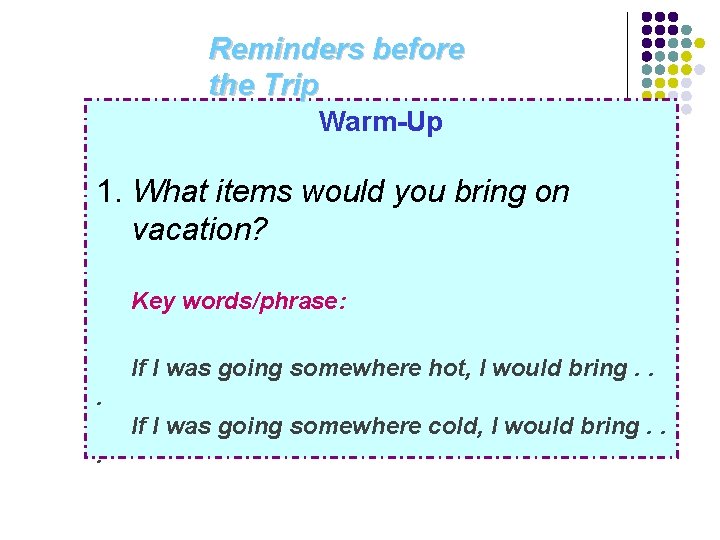Reminders before the Trip Warm-Up 1. What items would you bring on vacation? Key