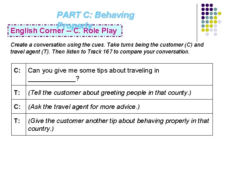 PART C: Behaving Properly English Corner -- C. Role Play Create a conversation using