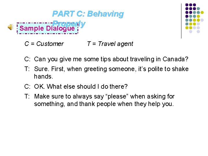 PART C: Behaving Properly Sample Dialogue C = Customer T = Travel agent C: